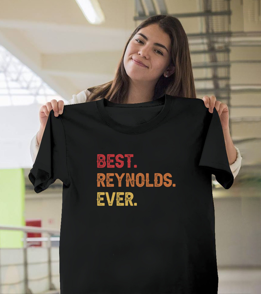 BEST REYNOLDS EVER REYNOLDS SECOND NAME REYNOLDS T-Shirt