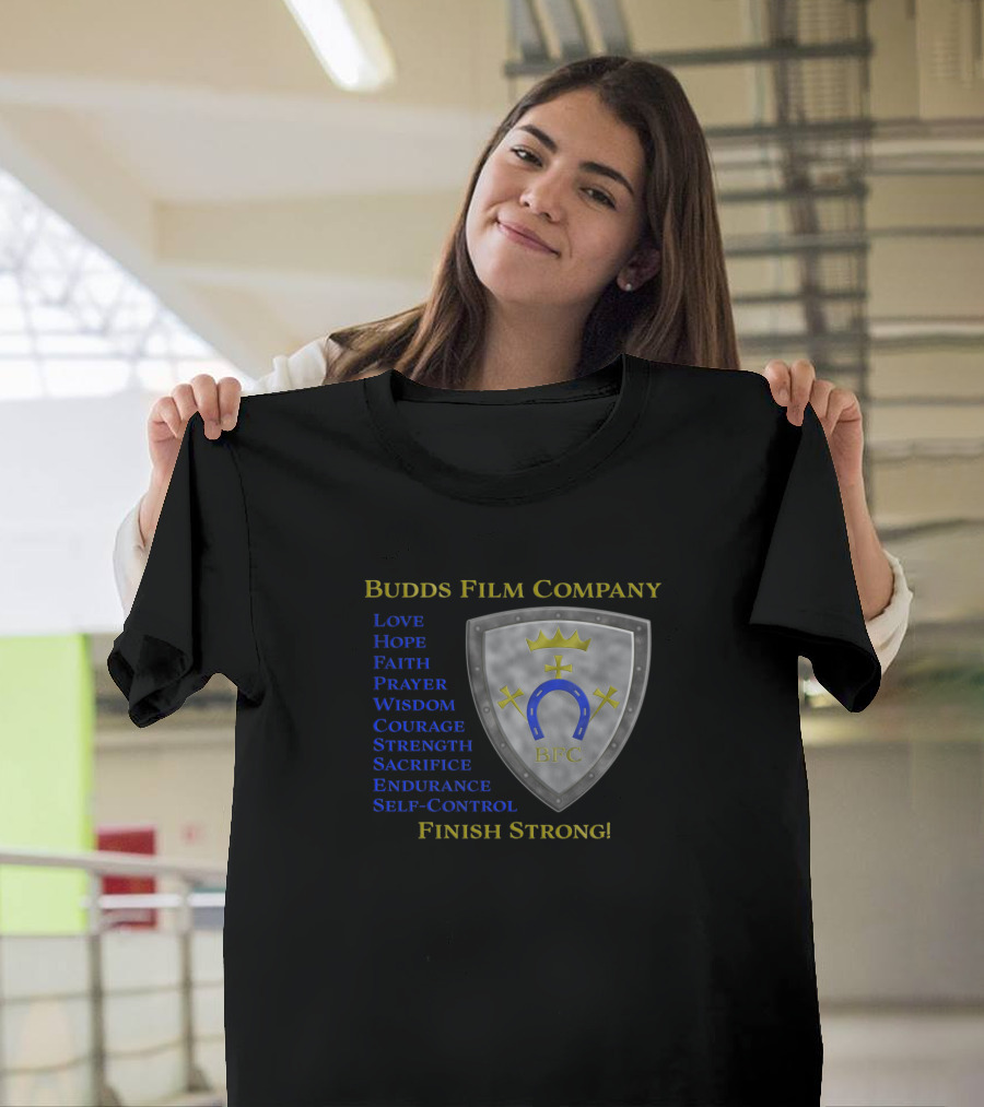 Budds Film Company BFC Shield with Love Hope Faith Finish Strong T-Shirt