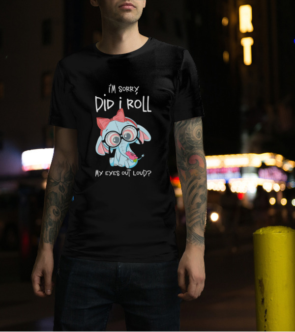 I'm Sorry Did I Roll My Eyes Out Loud Cute Elephant With Bandana And Glasses T-Shirt