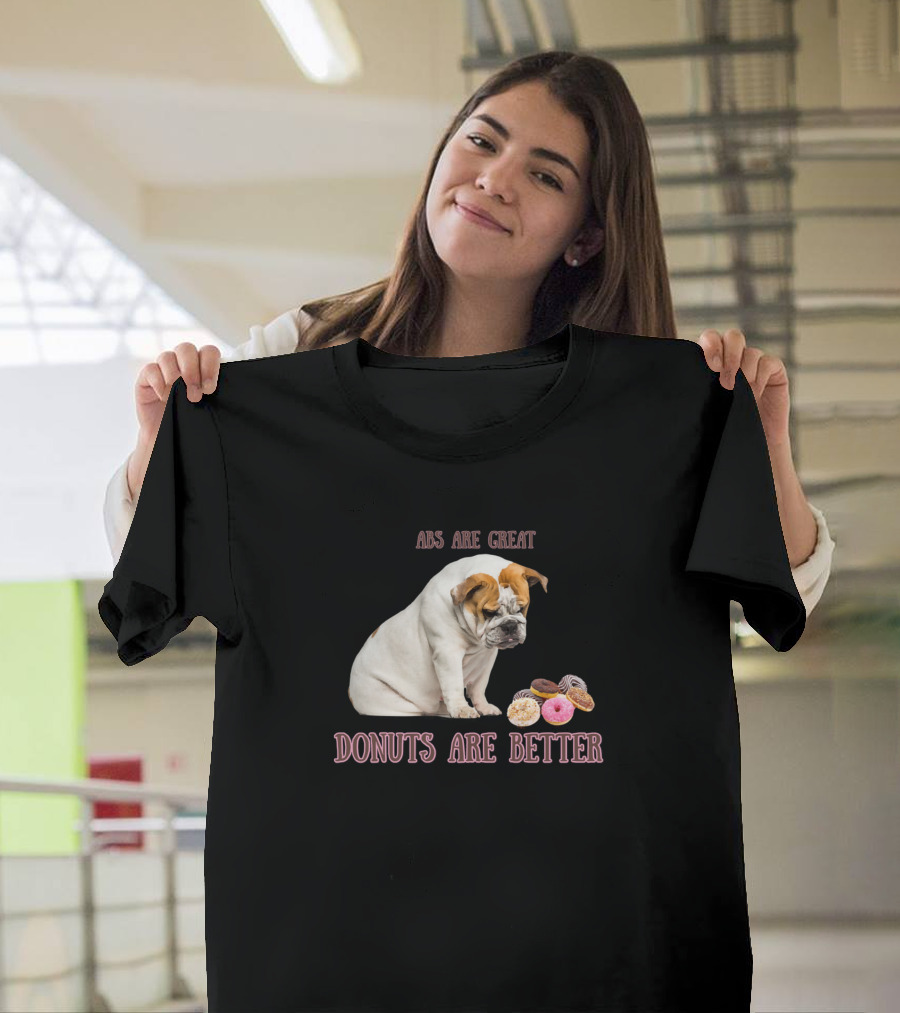 Abs Are Great Donuts Are Better English Bulldog T-Shirt