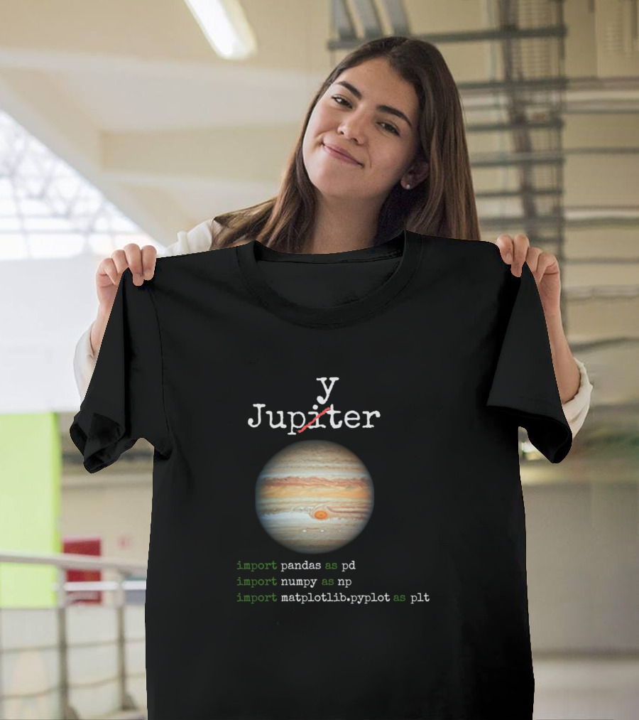 Funny Jupyter Python Programming Data Science Import Pandas Numpy Matplotlib Jupiter Planet T-Shirt
