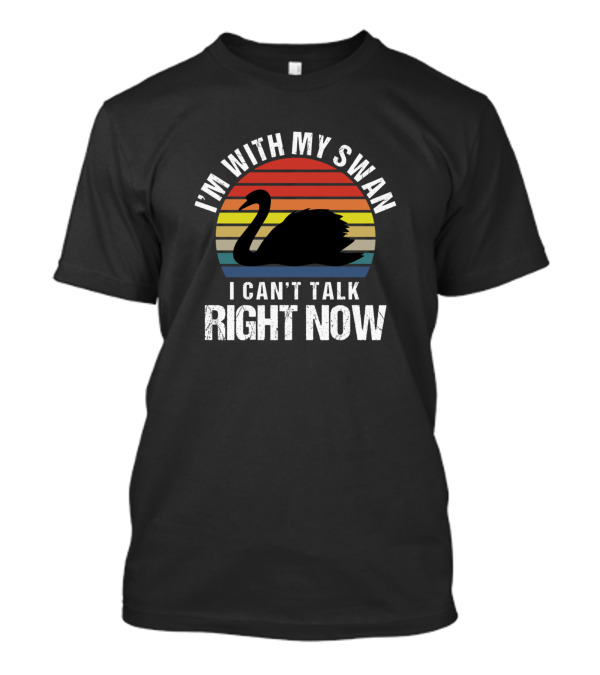 I'm With My Swan I Can't Talk Right Now Retro Sunset T-Shirt