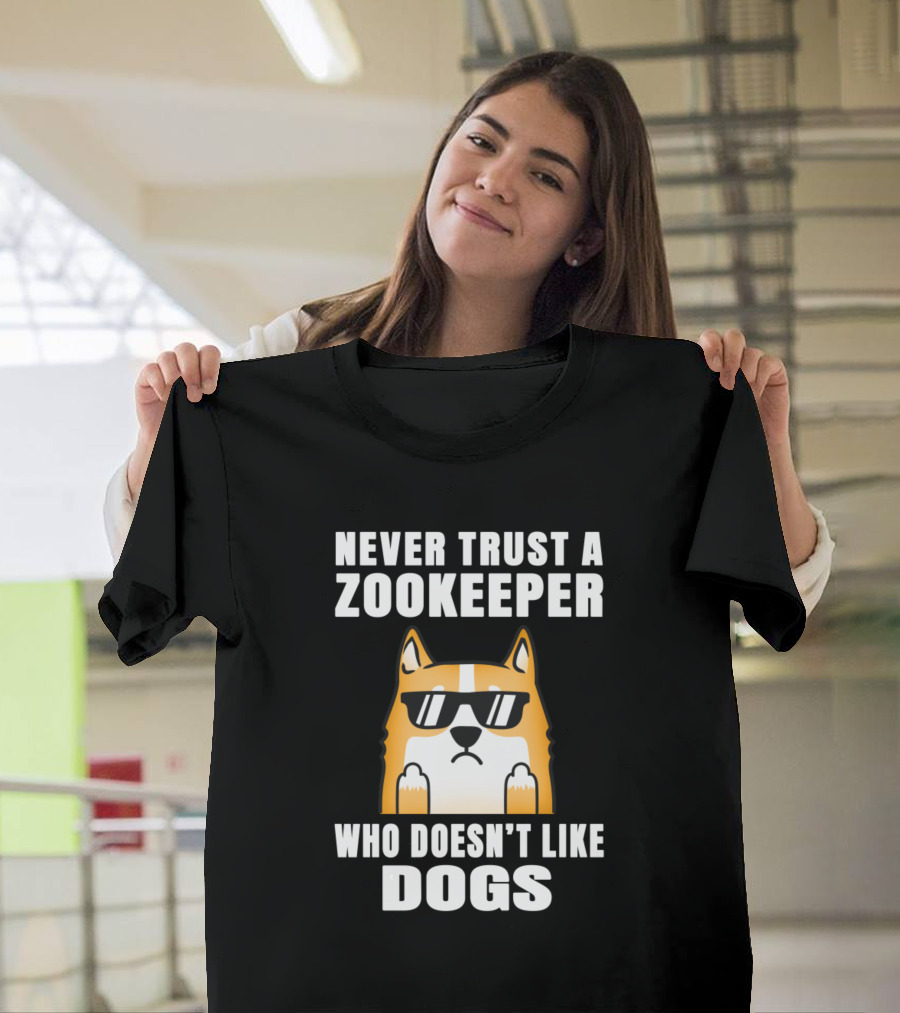 Never Trust a Zookeeper Who Doesn't Like Dogs Sunglasses Dog T-Shirt