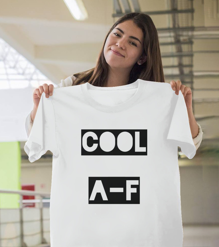 COOL A-F T-Shirt