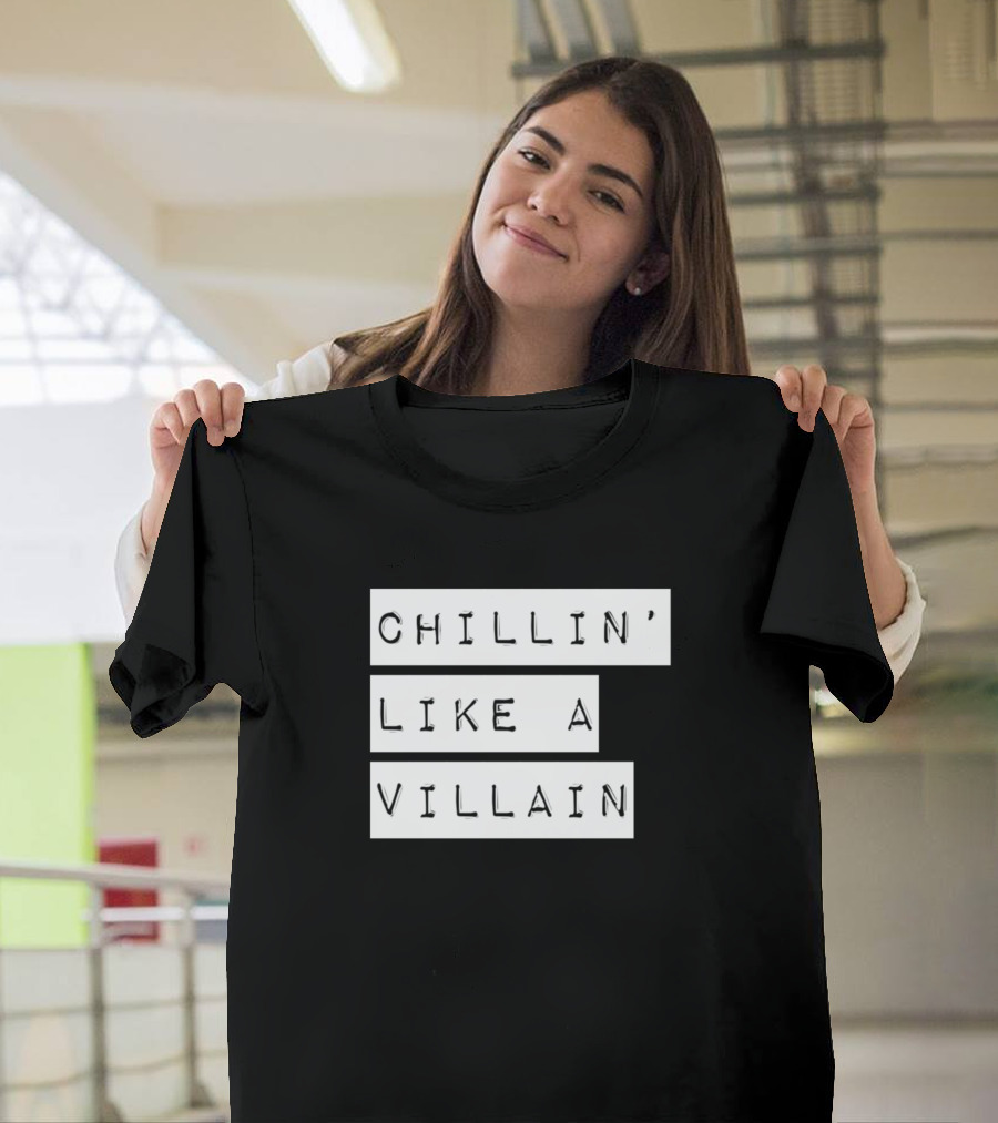 Chillin' Like a Villain Casual Relaxed T-Shirt