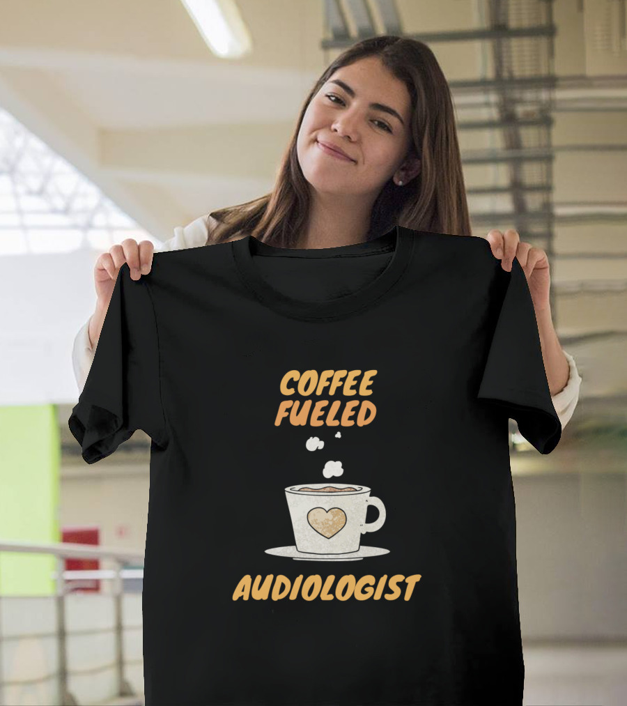 COFFEE FUELED AUDIOLOGIST T-Shirt