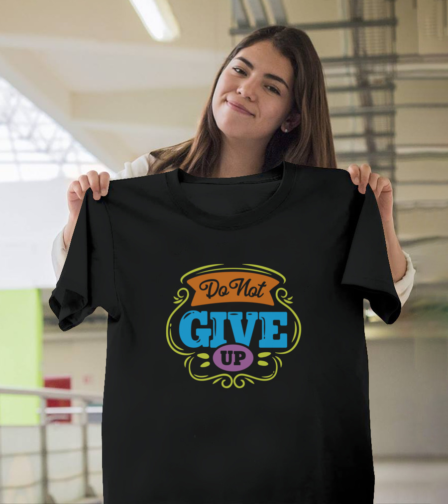 Do Not Give Up Motivational Typography in Bright Colors T-Shirt