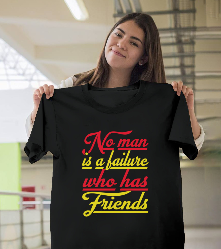 No Man Is a Failure Who Has Friends Red T-Shirt