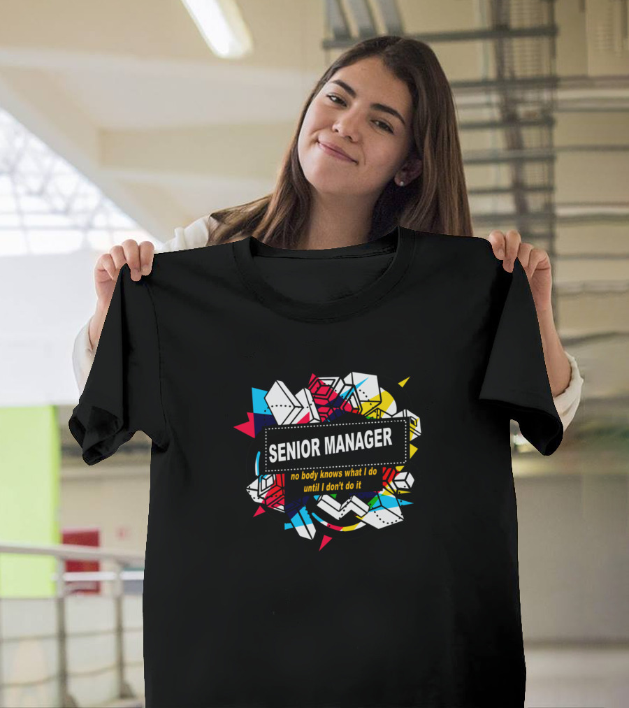 Senior Manager No Body Knows What I Do Until I Don't Do It Retro Abstract T-Shirt