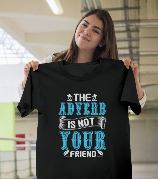 The Adverb Is Not Your Friend Vintage Typography T-Shirt
