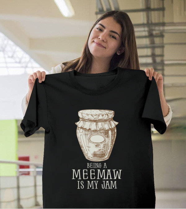 Being A Meemaw Is My Jam - Funny Grandmother T-Shirt