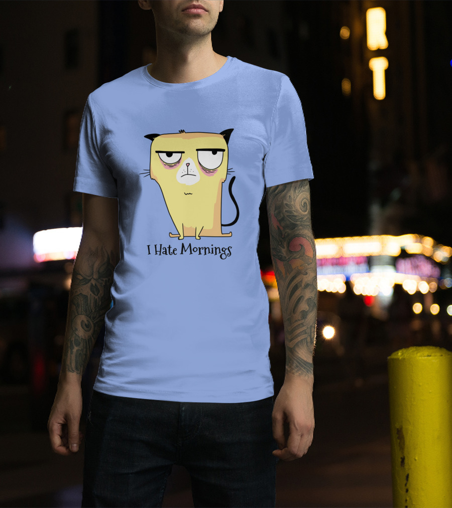 I Hate Morning Tired Cat I Hate Work Very Mornings T-Shirt