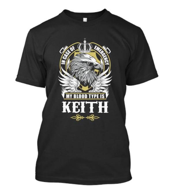 In Case Of Emergency My Blood Type Is Keith Eagle Crest T-Shirt