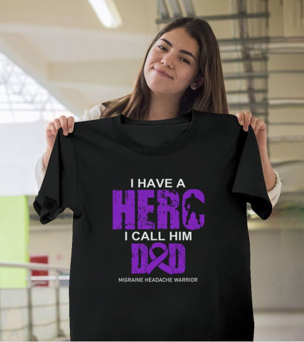 I Have A Hero I Call Him Dad Migraine Headache Warrior T-Shirt