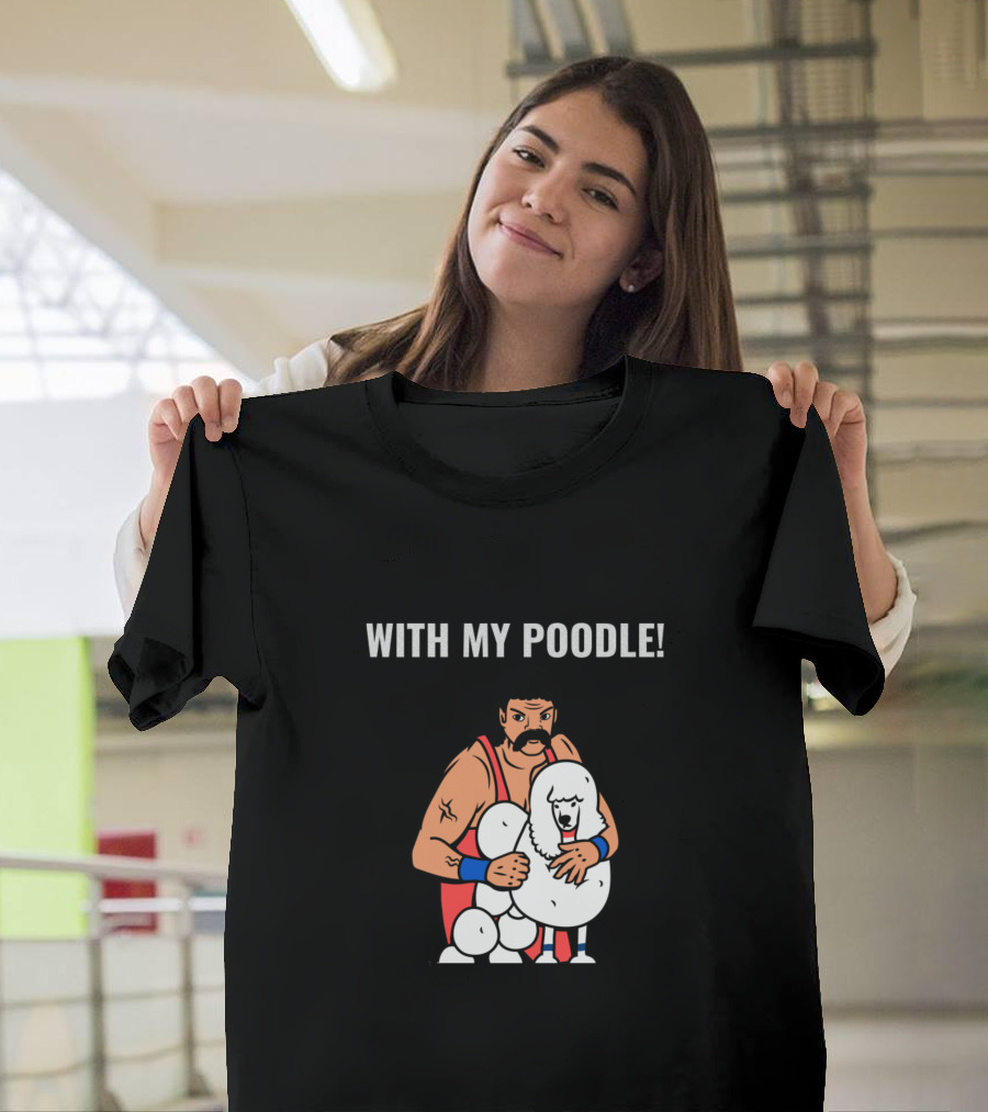 DON'T CANOODLE WITH MY POODLE Wrestling Action Warning T-Shirt