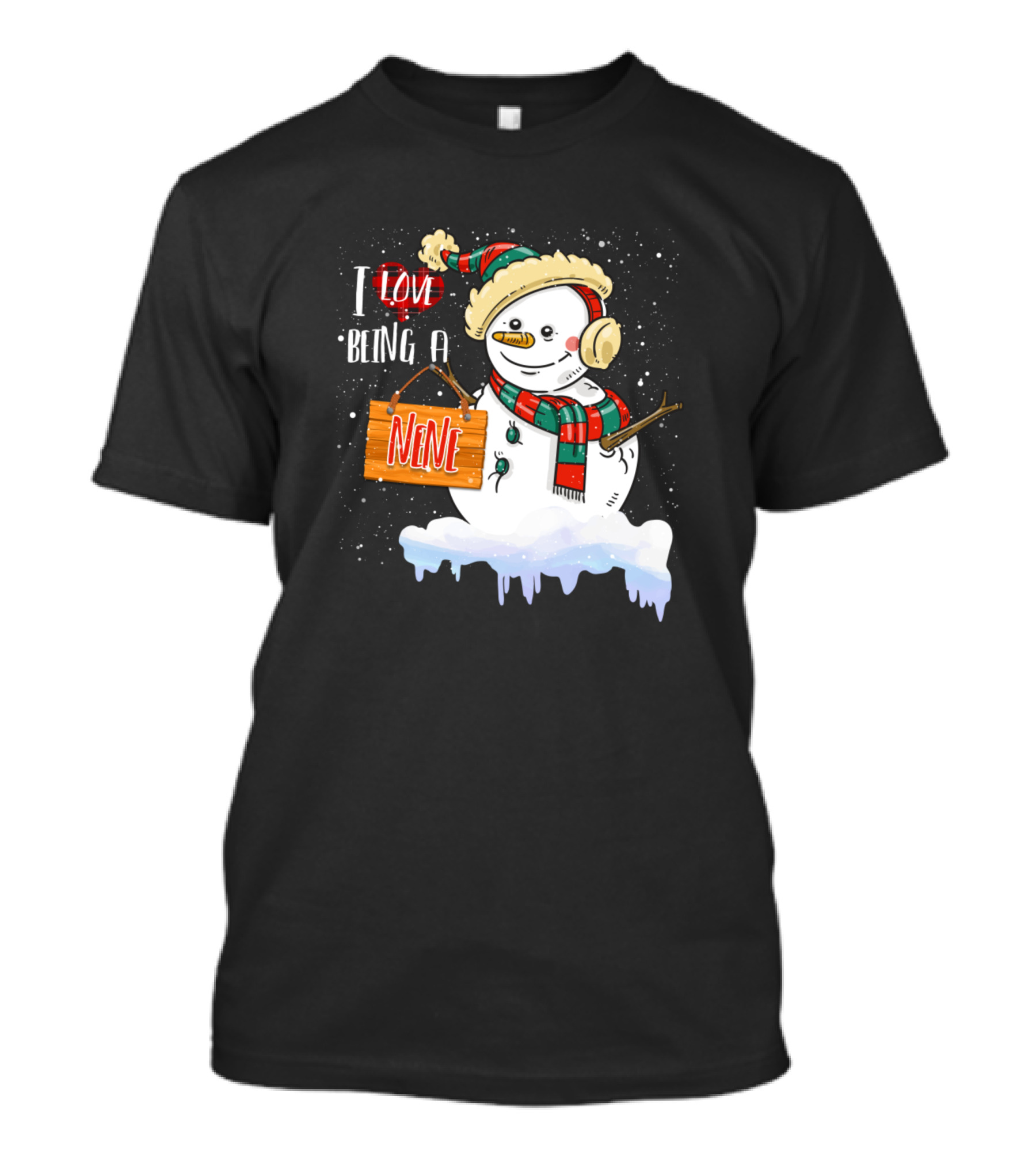 I Love Being A Nene Snowman Xmas Family Winter Holiday T-Shirt