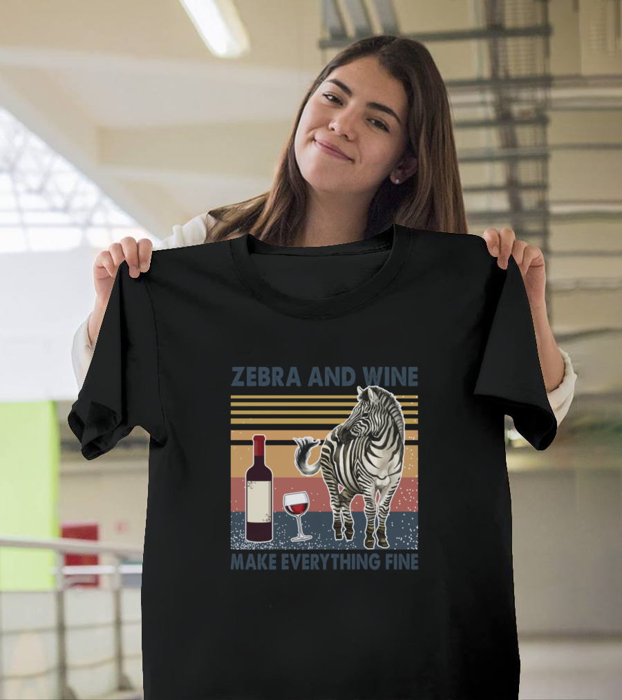 Zebra And Wine Bottle With Glass Make Everything Fine T-Shirt