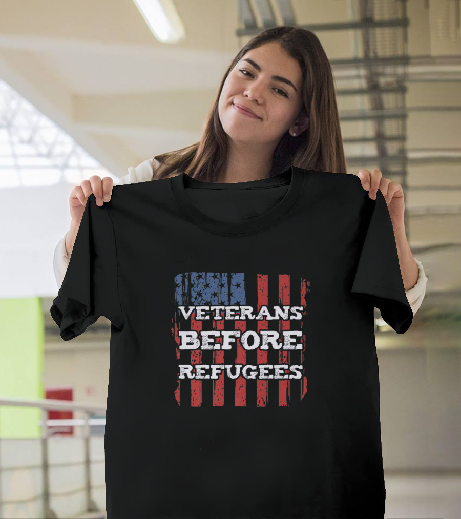 Veterans Before Refugees USA Flag Patriotic Message T-Shirt