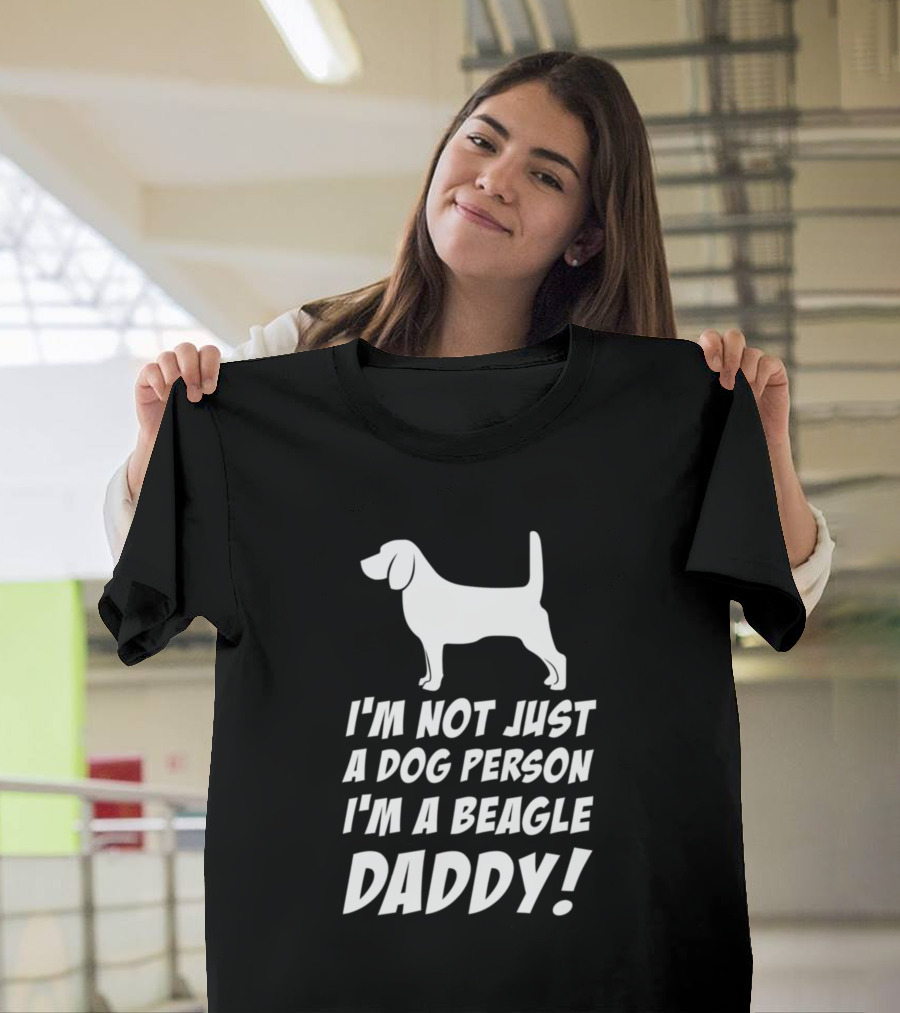 I'm Not Just a Dog Person I'm a Beagle Daddy T-Shirt
