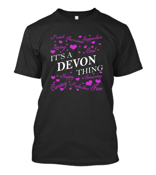 Proud Loving Awesome Supportive Cool Happy Amazing Caring Protective Fun It's A Devon Thing T-Shirt