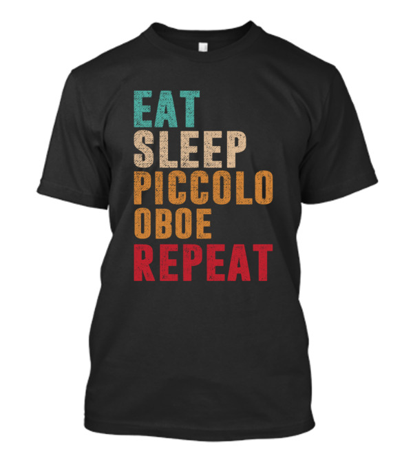 Eat Sleep Piccolo Oboe Repeat Vintage Music Lovers T-Shirt