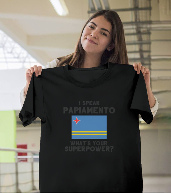 I Speak Papiamento What's Your Superpower Aruba Flag T-Shirt
