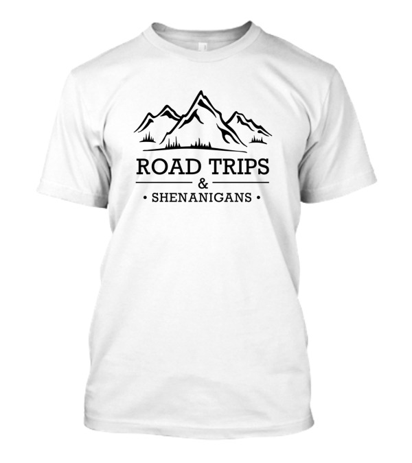 Road Trips And Shenanigans Adventures In The Mountains T-Shirt