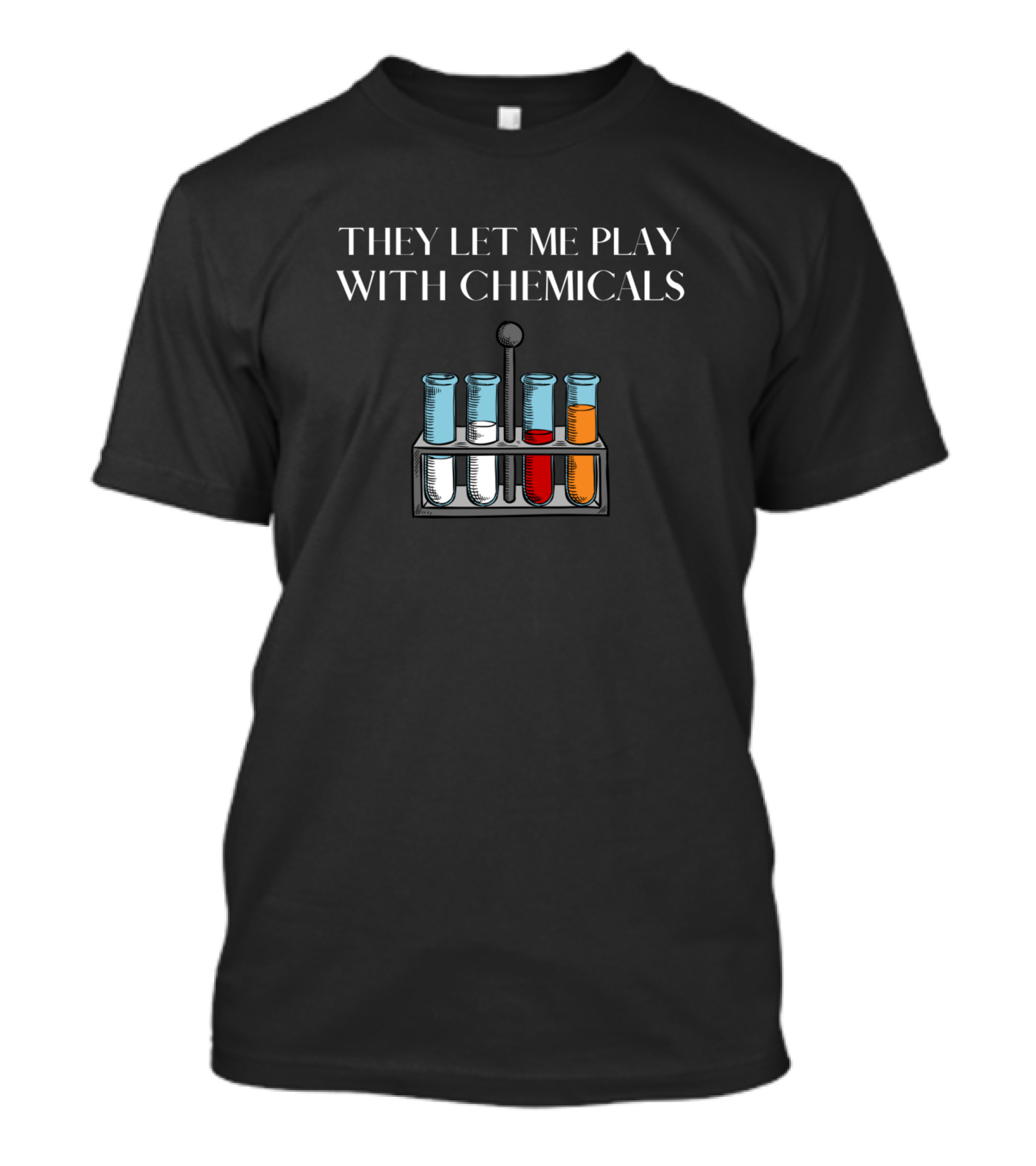 They Let Me Play With Chemicals Tubes Test Tube Rack T-Shirt