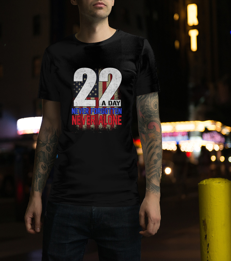 22 A Day Never Forgotten Never Alone American Flag T-Shirt