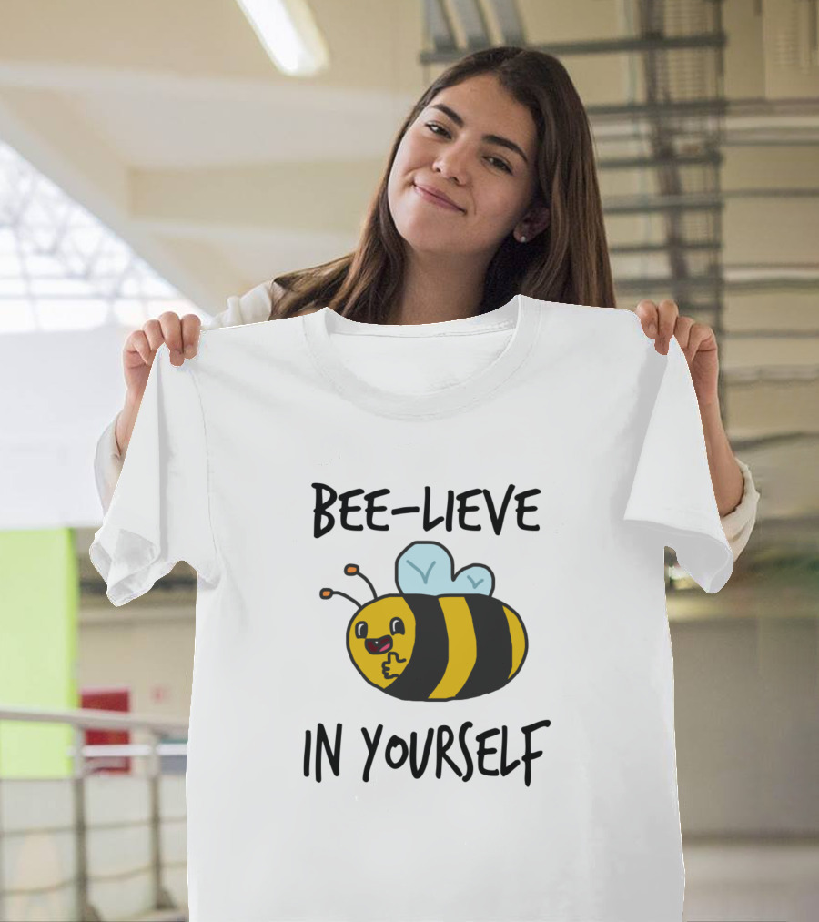 Bee Lieve Yourself Bee Cartoon Motivational Text T-Shirt