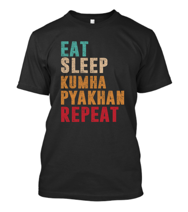 Eat Sleep Kumha Pyakhan Dance Repeat Festival Routine T-Shirt