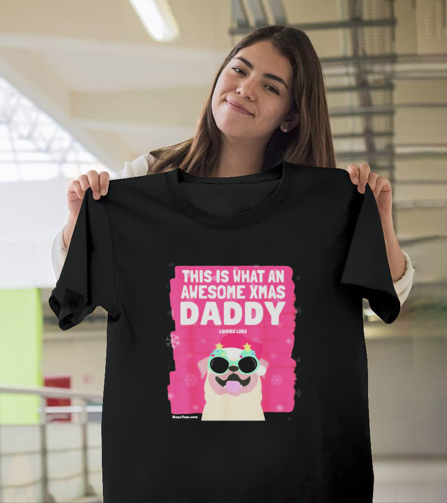 This Is What An Awesome Xmas Daddy Looks Like Cool Festive Dog T-Shirt