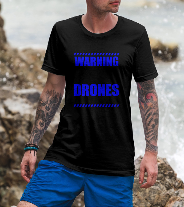 Warning May Talk About Drones At Any Time T-Shirt