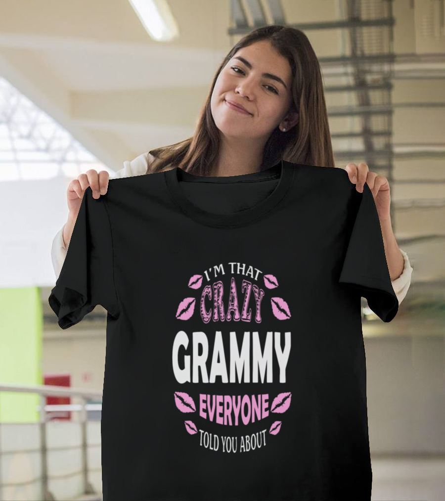 I'm That Crazy Grammy Everyone Told You About with Pink Lips T-Shirt