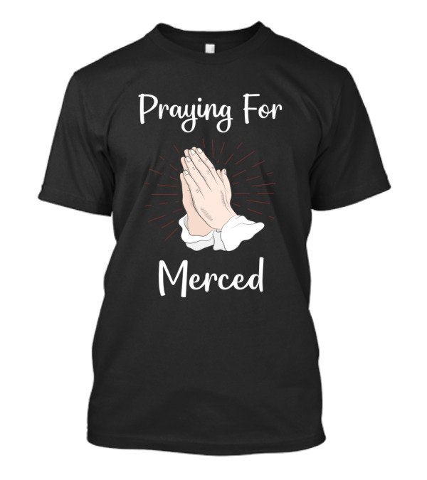 Praying For Merced Hands With Radiant Light T-Shirt