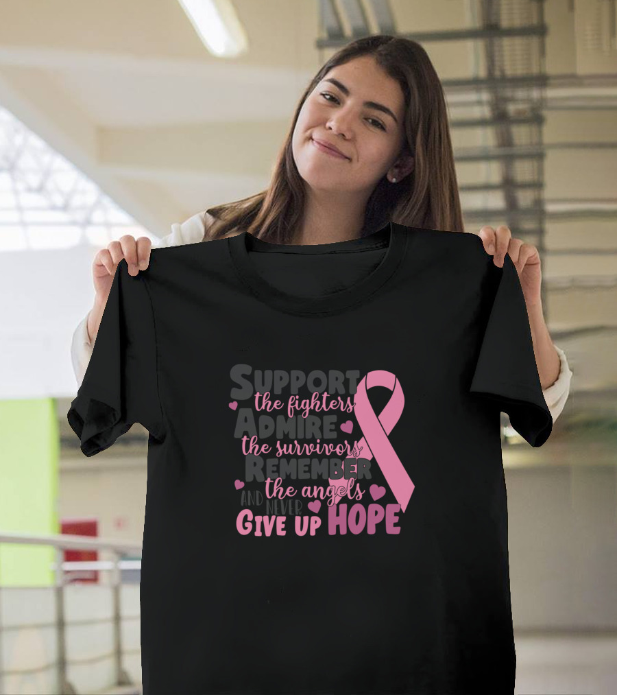 Support the Fighters Admire the Survivors Remember the Angels Never Give Up Hope T-Shirt