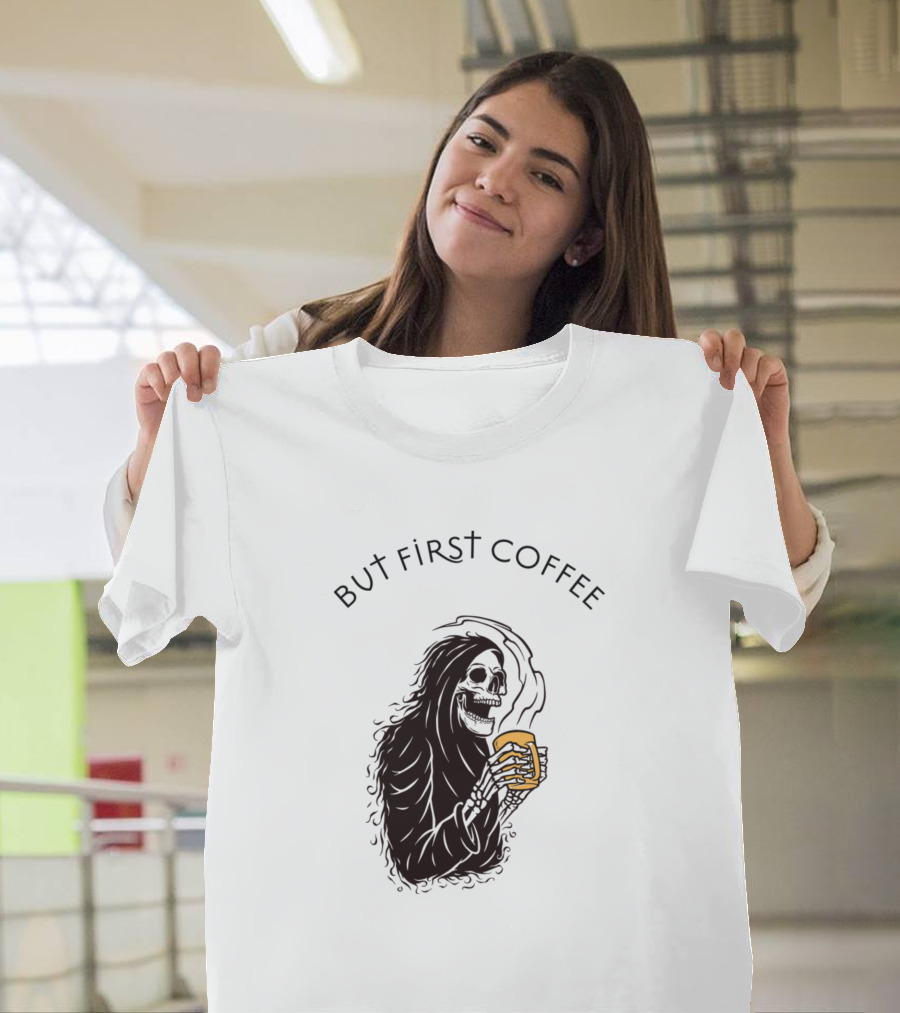 But First Coffee Grim Reaper Skeleton Holding Mug T-Shirt