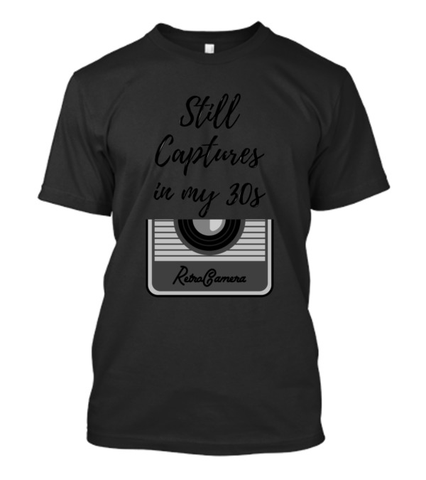 Still Captures In My 30s Retro Camera Photography T-Shirt