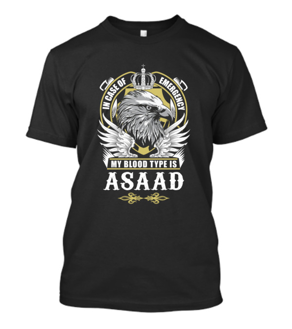 In Case Of Emergency My Blood Type Is Asaad Eagle And Crown T-Shirt