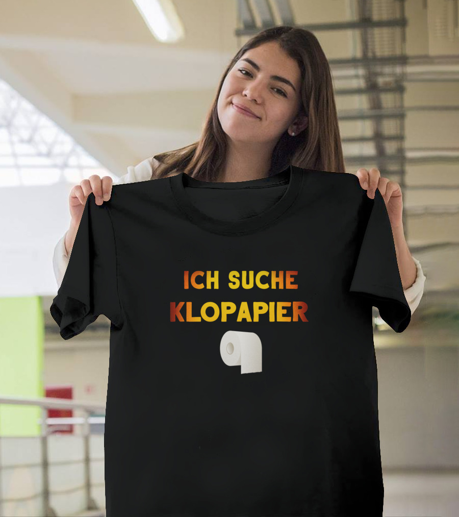 ICH SUCHE KLOPAPIER T-Shirt