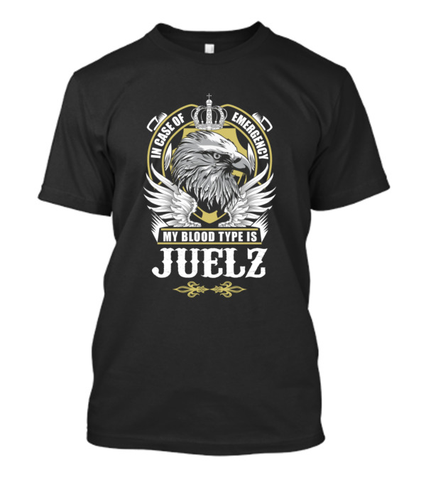 In Case Of Emergency My Blood Type Is Juelz Eagle Crest Crown T-Shirt