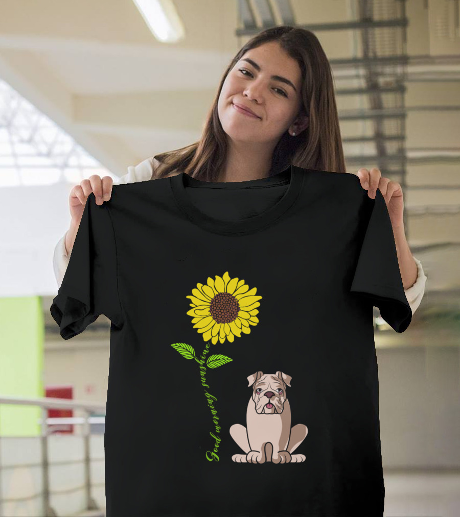 English Bulldog with Sunflower Good Morning Sunshine T-Shirt