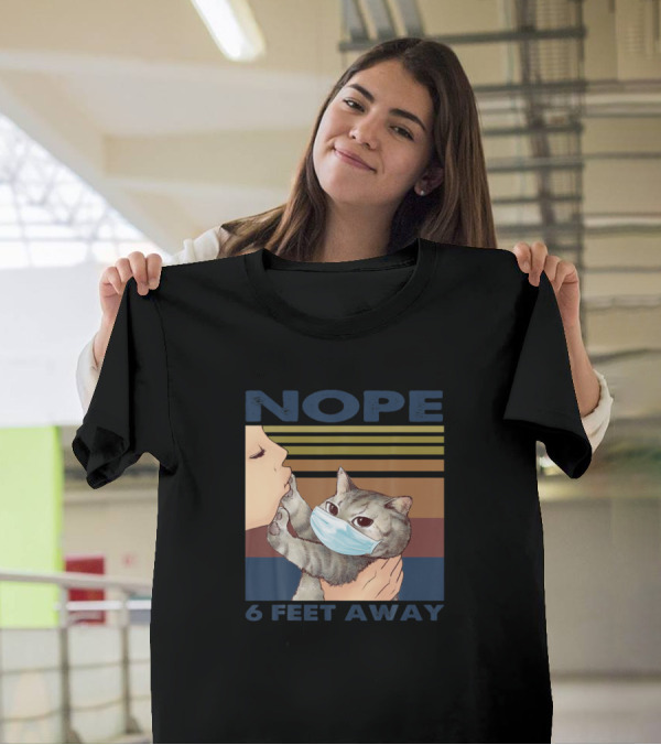 NOPE Cat With Mask 6 Feet Away T-Shirt