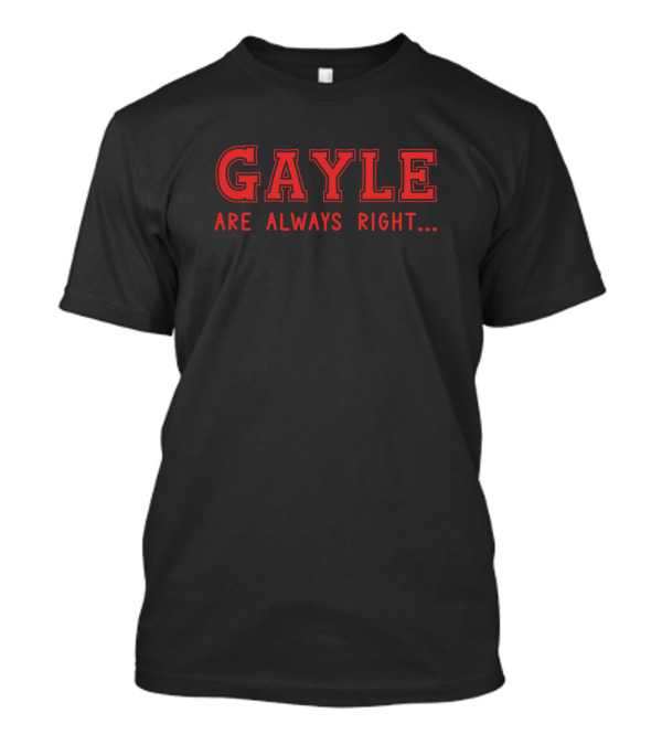 Gayle Are Always Right Name Surname Birt T-Shirt