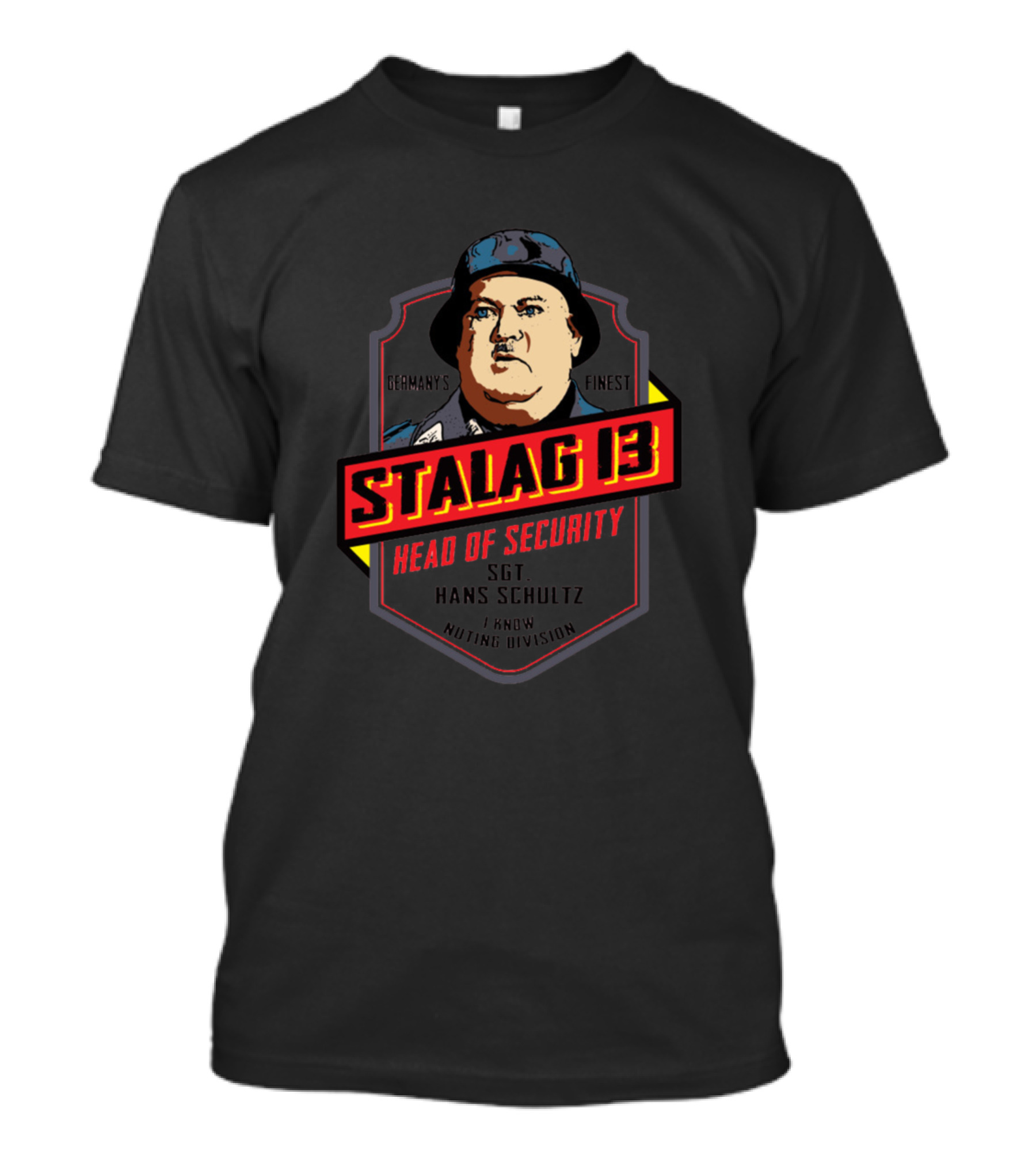 Stalag 13 Head Of Security Sgt Hans Schultz Germany's Finest Know Nothing Division T-Shirt