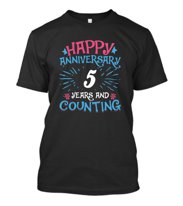 5 Years Happy Anniversary And Counting T-Shirt