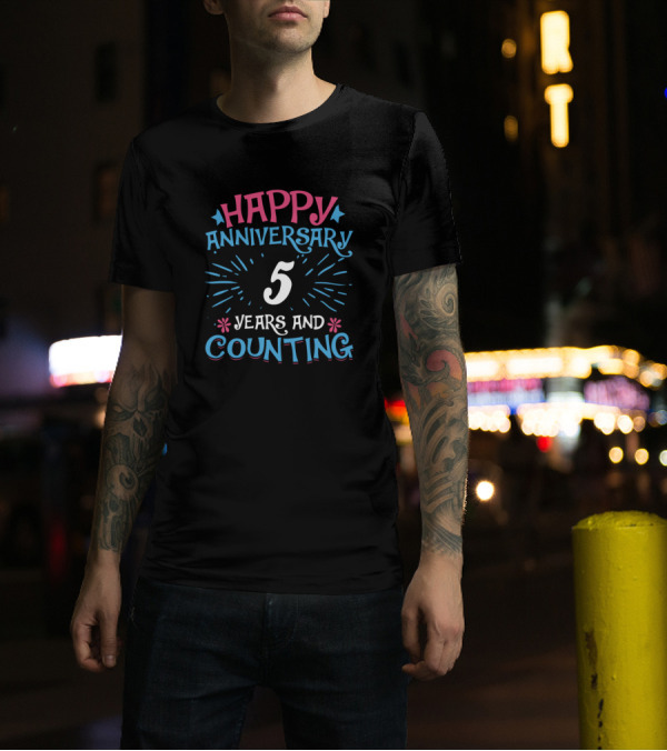 5 Years Happy Anniversary And Counting T-Shirt
