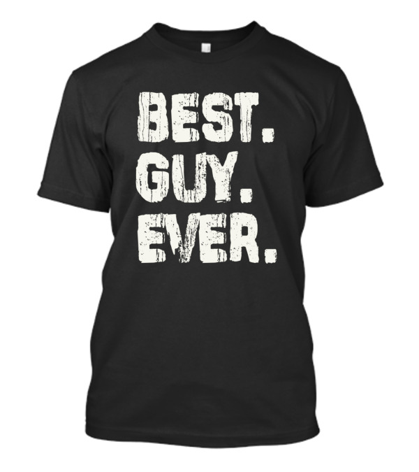 Best Guy Ever Name Birthday Middle Name Famil T-Shirt