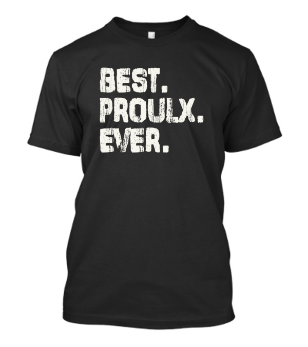 Best Proulx Ever T-Shirt