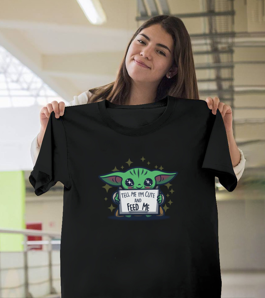 Tell Me I'm Cute And Feed Me Baby Yoda Grogu Star Wars Mandalorian T-Shirt